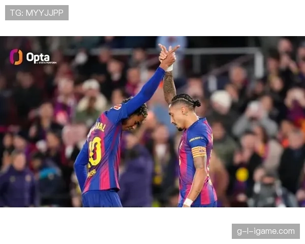 拉菲尼亚与亚马尔搭档默契表现稳健 拉菲尼亚与亚马尔搭档默契表现稳健